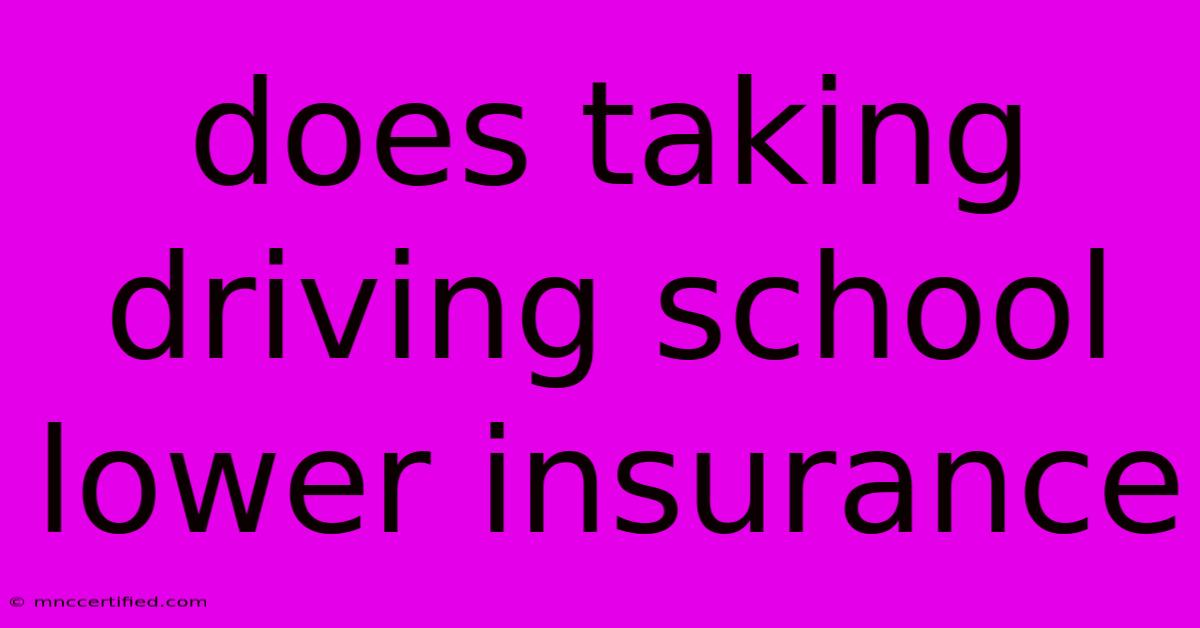 Does Taking Driving School Lower Insurance