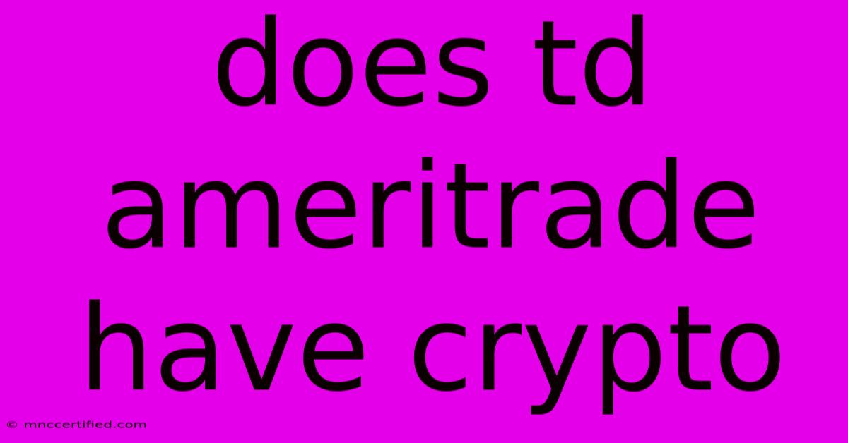 Does Td Ameritrade Have Crypto