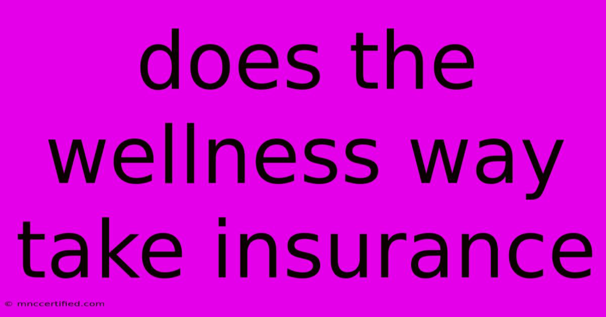 Does The Wellness Way Take Insurance