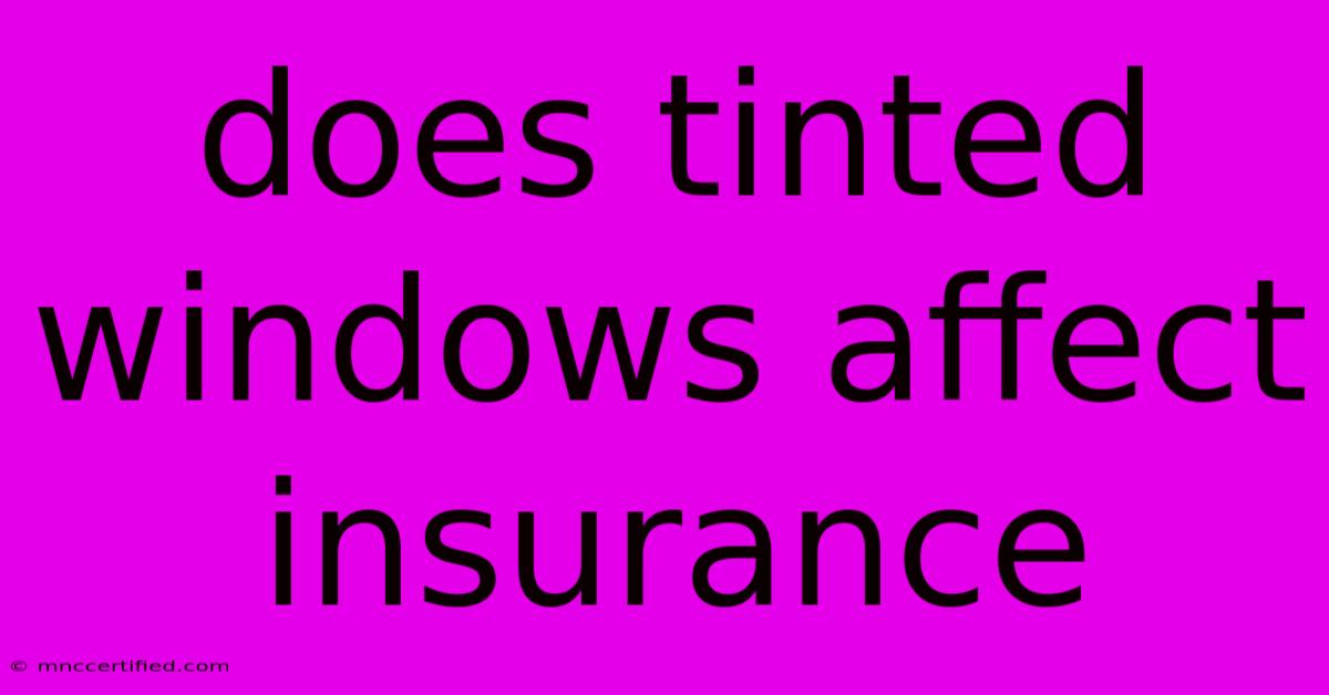 Does Tinted Windows Affect Insurance