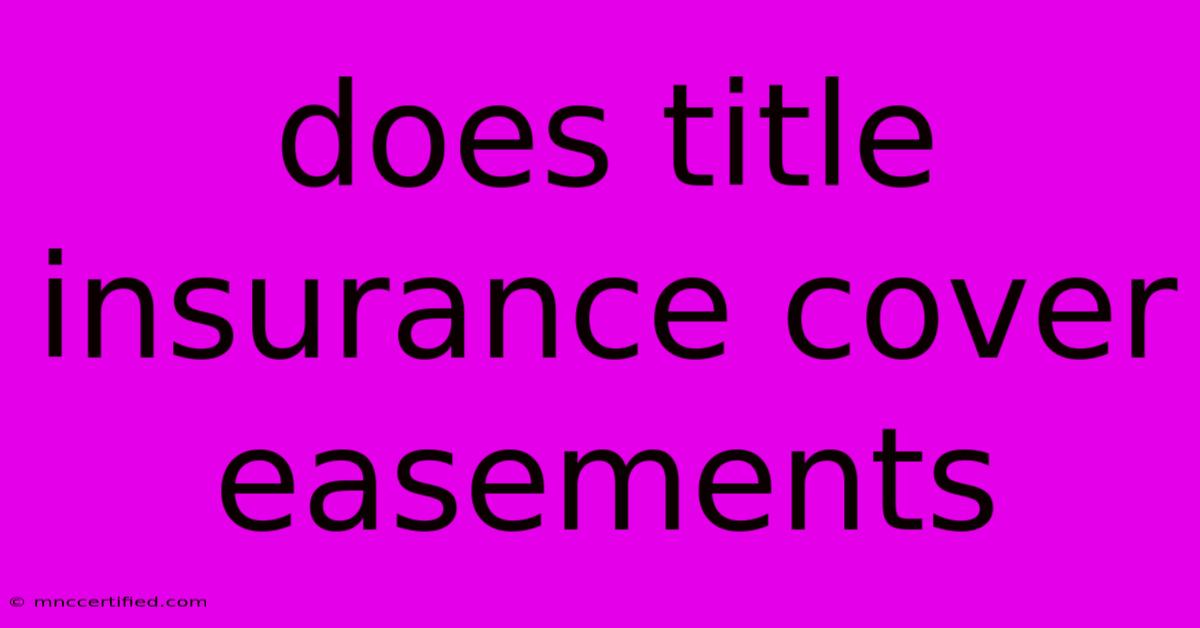 Does Title Insurance Cover Easements