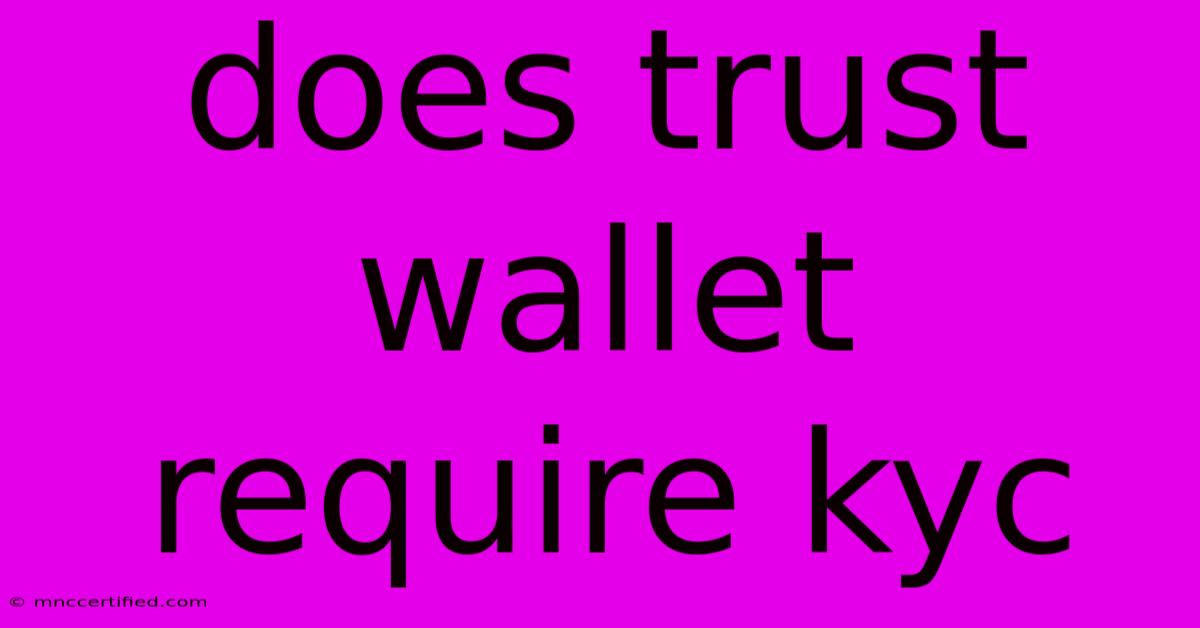 Does Trust Wallet Require Kyc