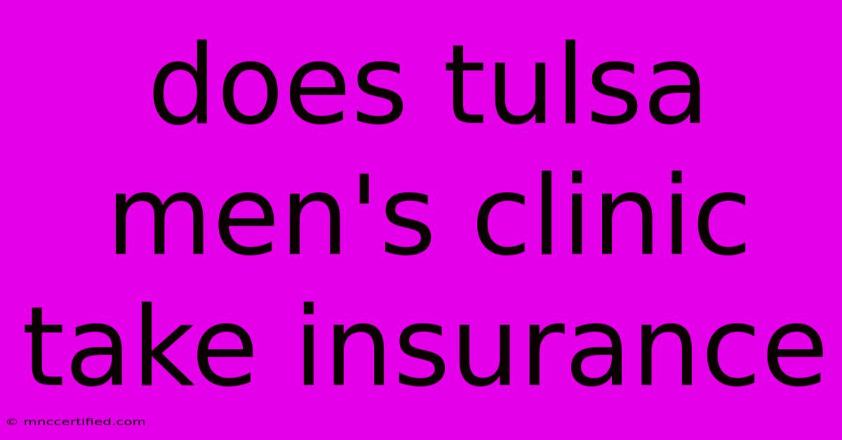 Does Tulsa Men's Clinic Take Insurance