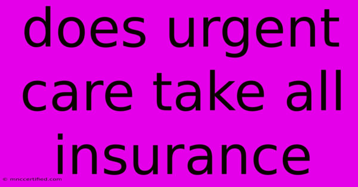 Does Urgent Care Take All Insurance