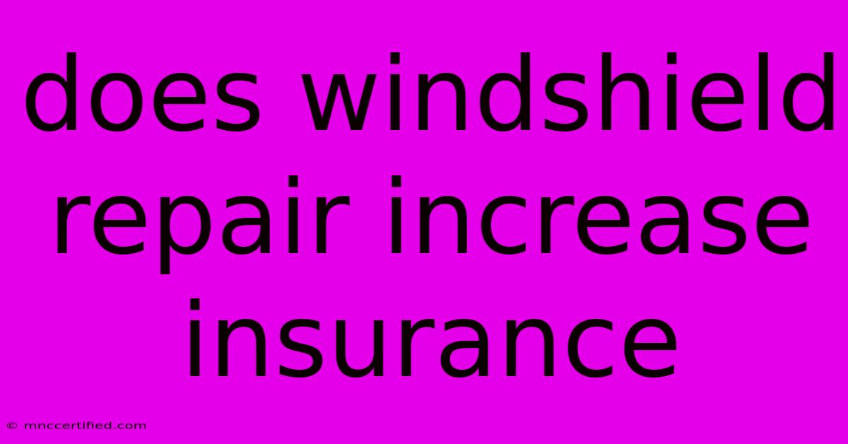 Does Windshield Repair Increase Insurance