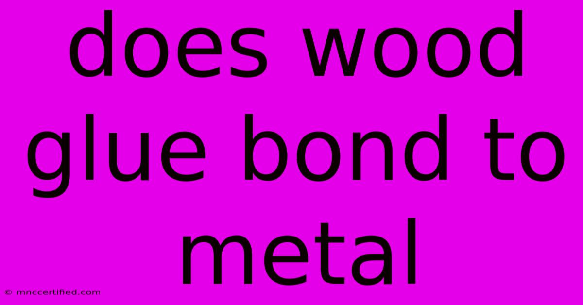 Does Wood Glue Bond To Metal