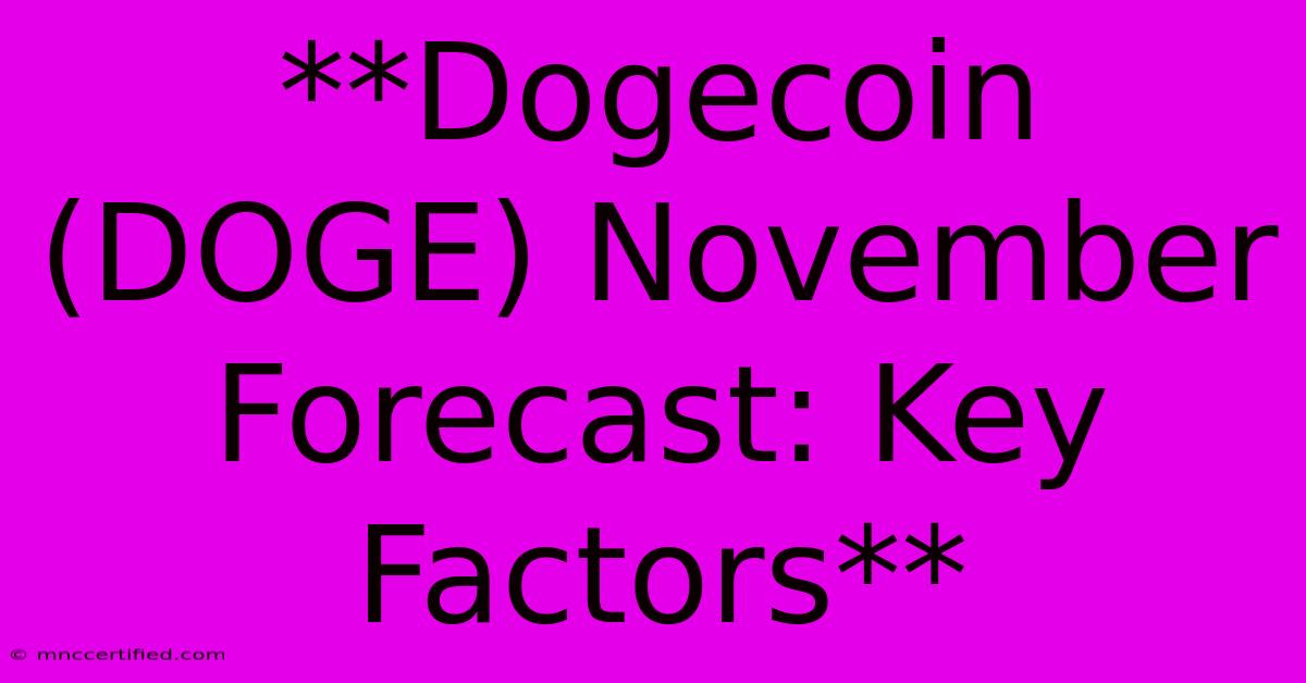 **Dogecoin (DOGE) November Forecast: Key Factors**