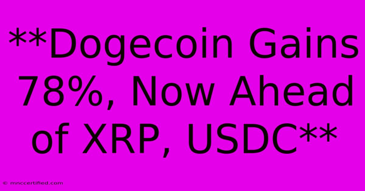 **Dogecoin Gains 78%, Now Ahead Of XRP, USDC** 