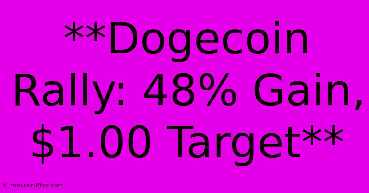 **Dogecoin Rally: 48% Gain, $1.00 Target**