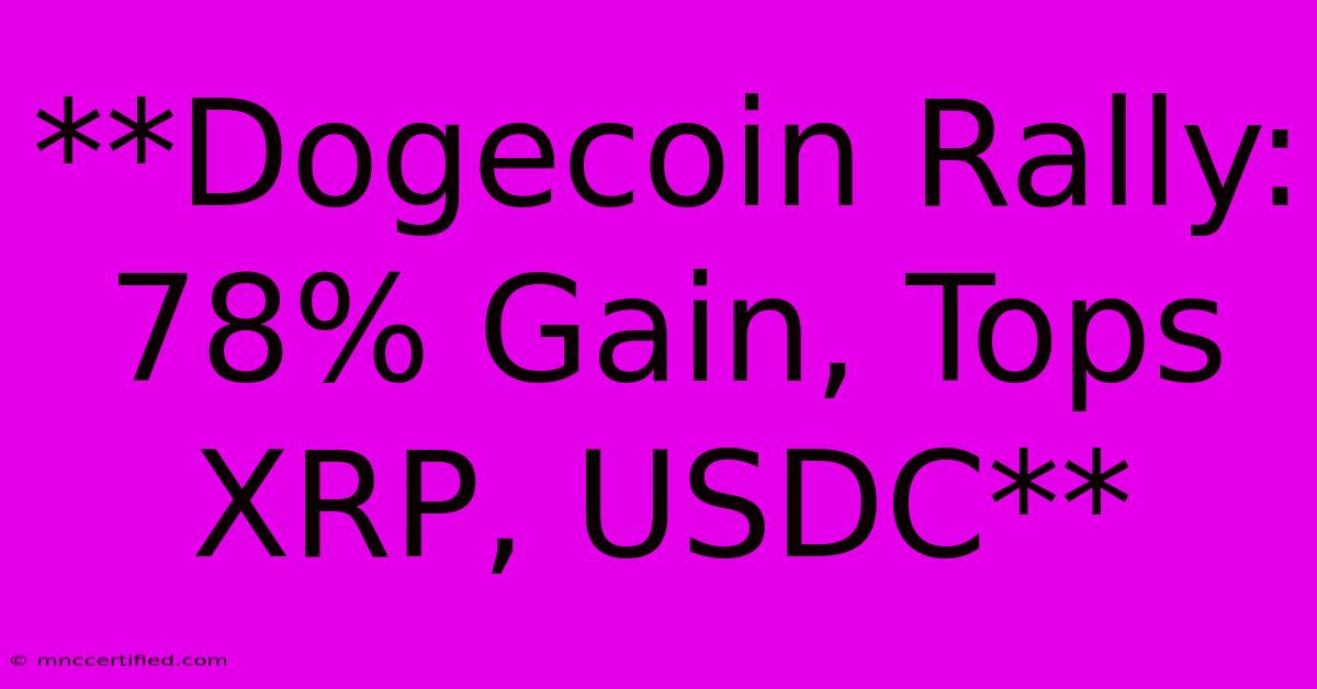 **Dogecoin Rally: 78% Gain, Tops XRP, USDC**