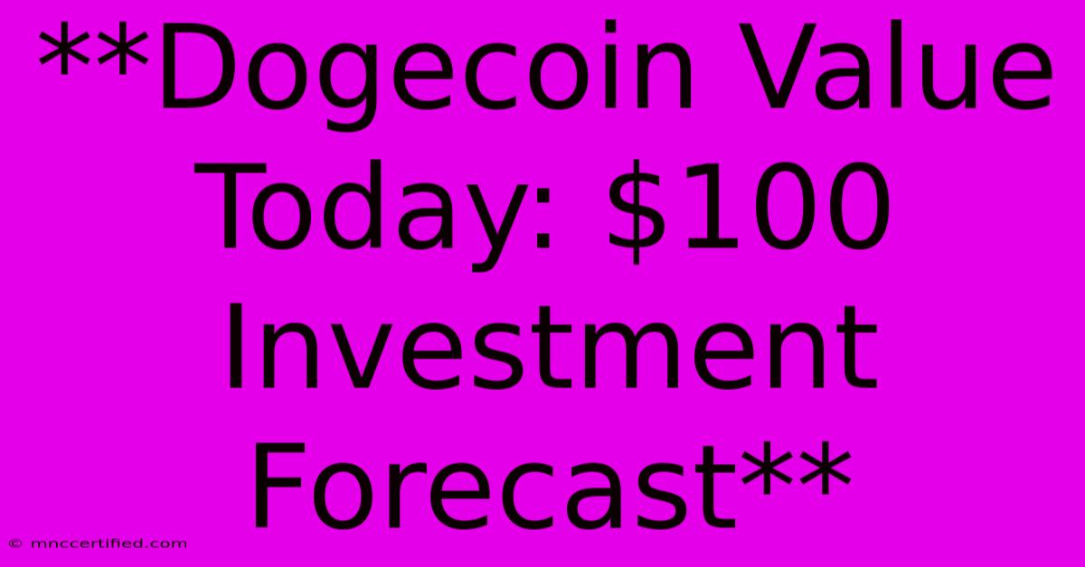 **Dogecoin Value Today: $100 Investment Forecast**