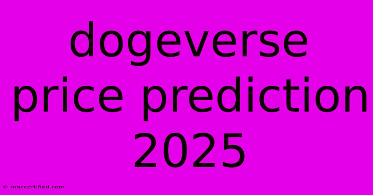 Dogeverse Price Prediction 2025