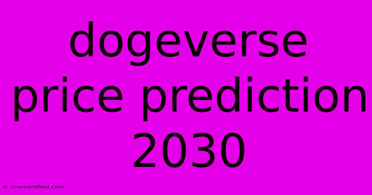 Dogeverse Price Prediction 2030