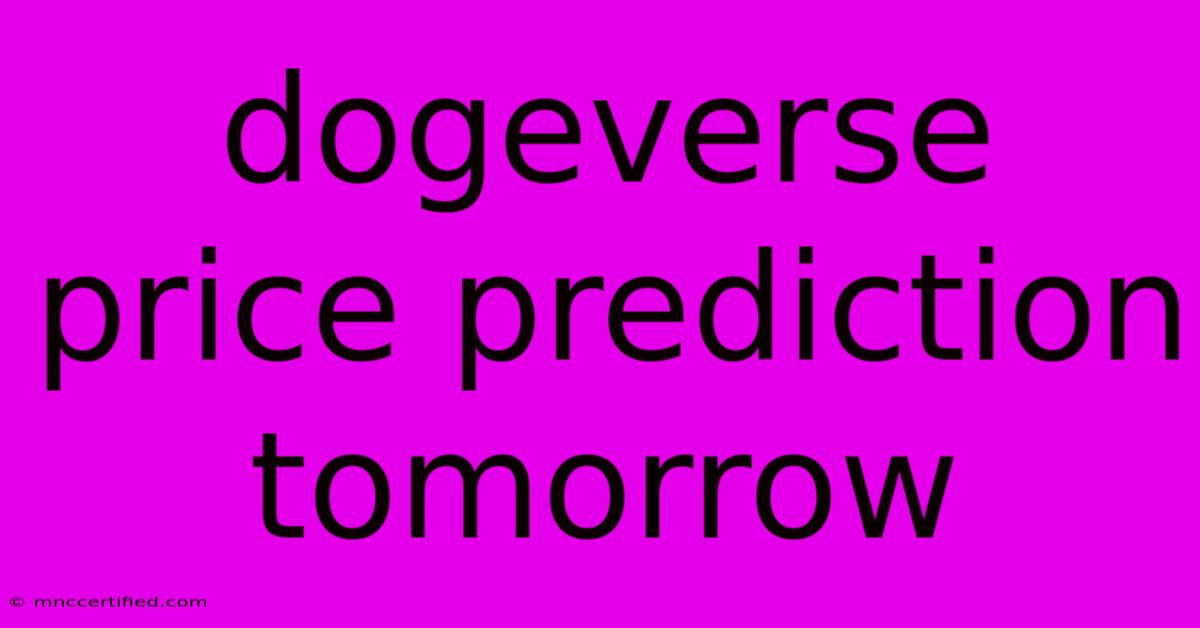 Dogeverse Price Prediction Tomorrow