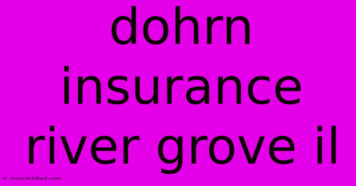 Dohrn Insurance River Grove Il