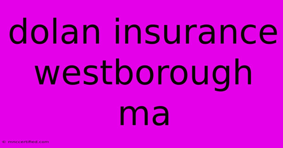 Dolan Insurance Westborough Ma