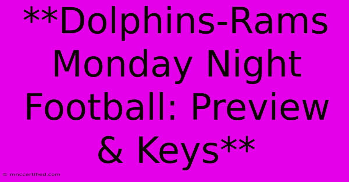 **Dolphins-Rams Monday Night Football: Preview & Keys** 