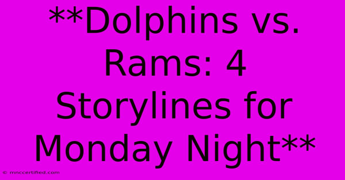 **Dolphins Vs. Rams: 4 Storylines For Monday Night**