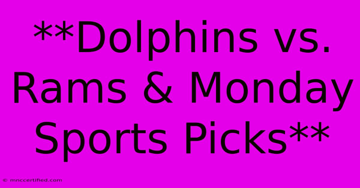 **Dolphins Vs. Rams & Monday Sports Picks**