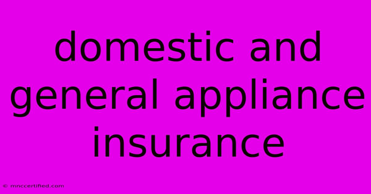 Domestic And General Appliance Insurance