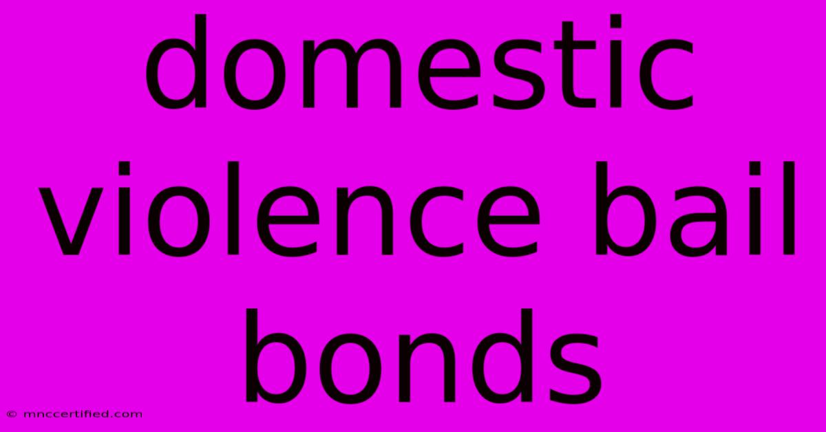 Domestic Violence Bail Bonds