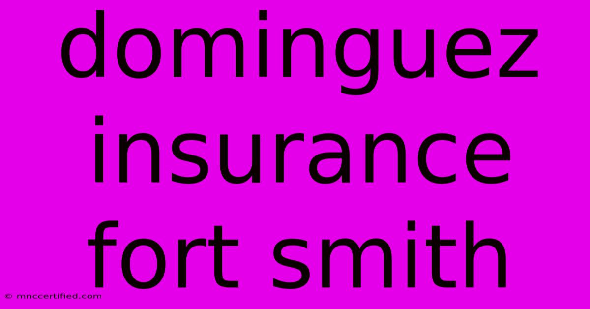 Dominguez Insurance Fort Smith