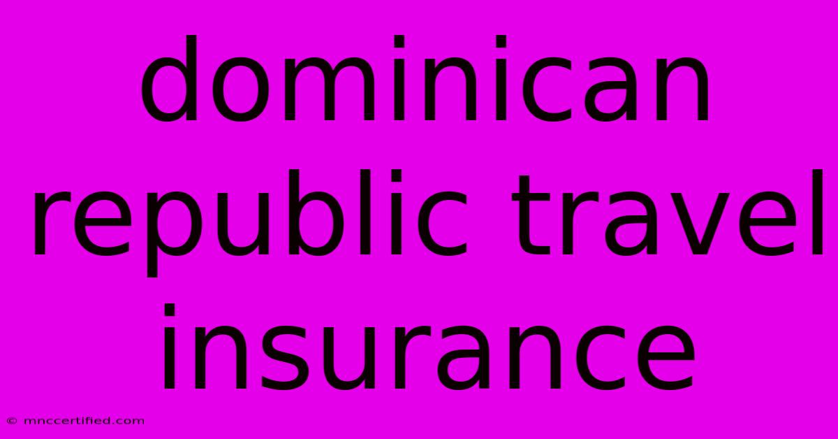 Dominican Republic Travel Insurance