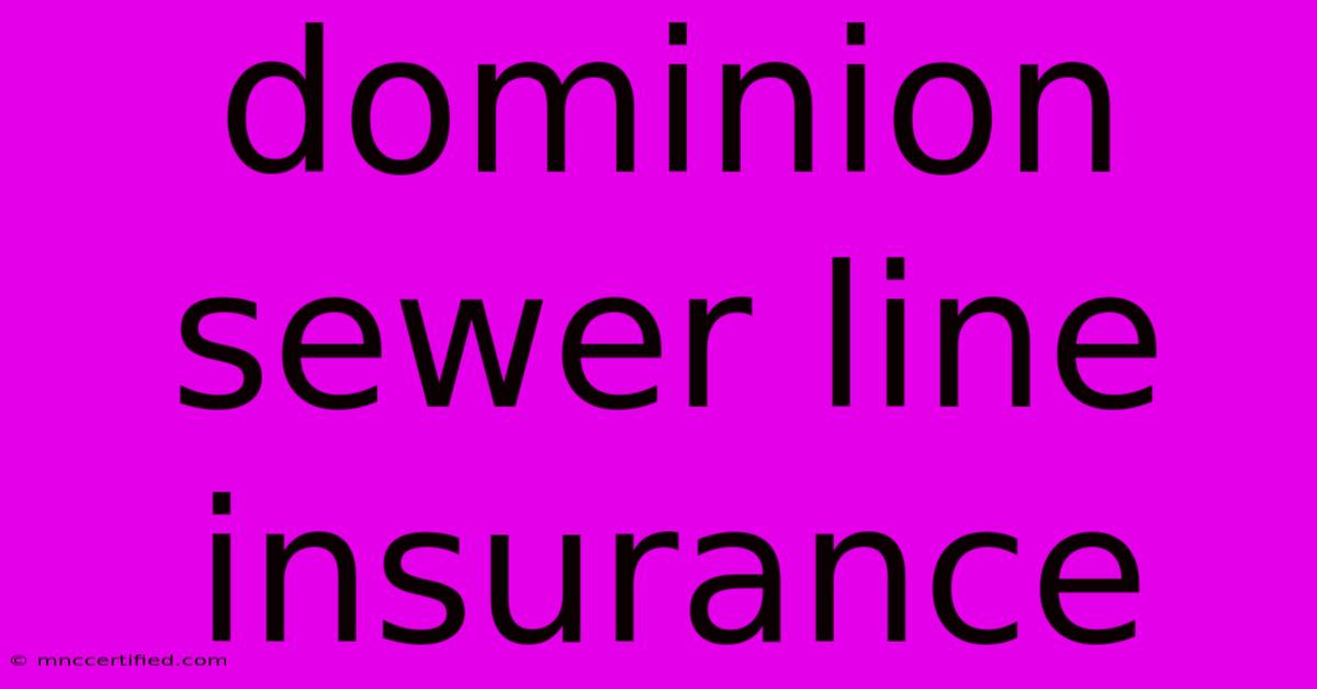 Dominion Sewer Line Insurance