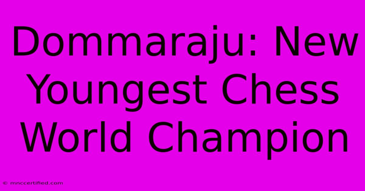 Dommaraju: New Youngest Chess World Champion