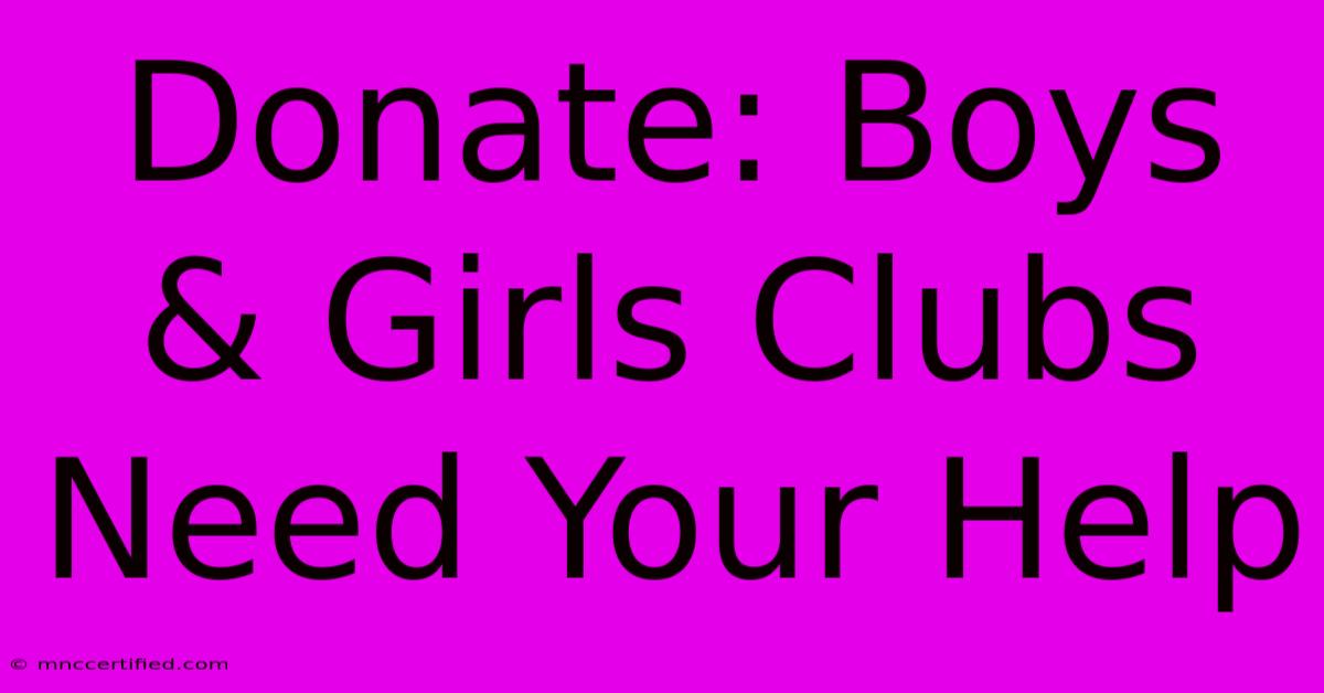 Donate: Boys & Girls Clubs Need Your Help