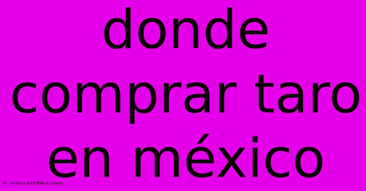 Donde Comprar Taro En México