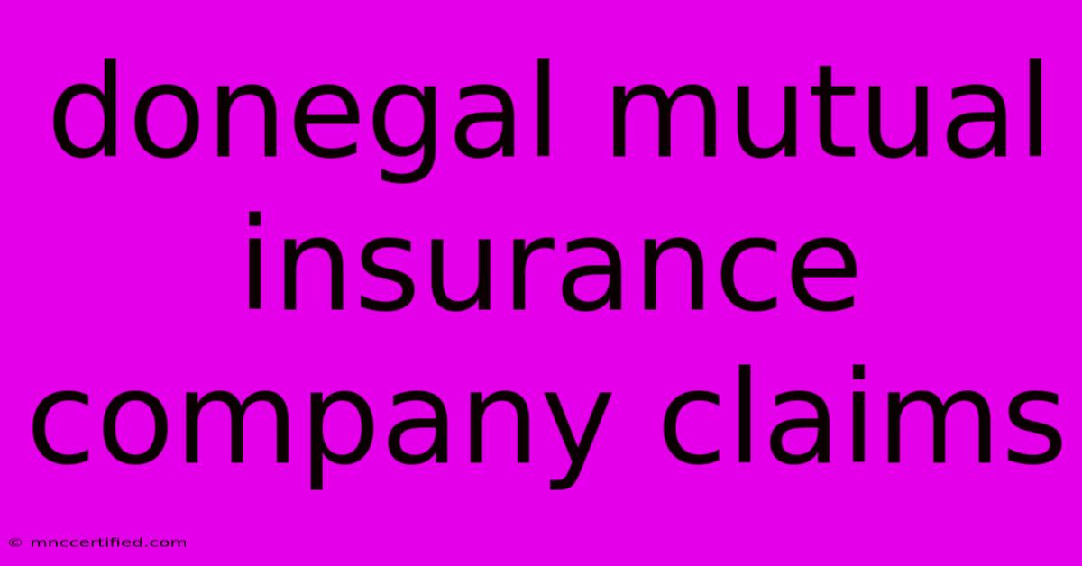 Donegal Mutual Insurance Company Claims