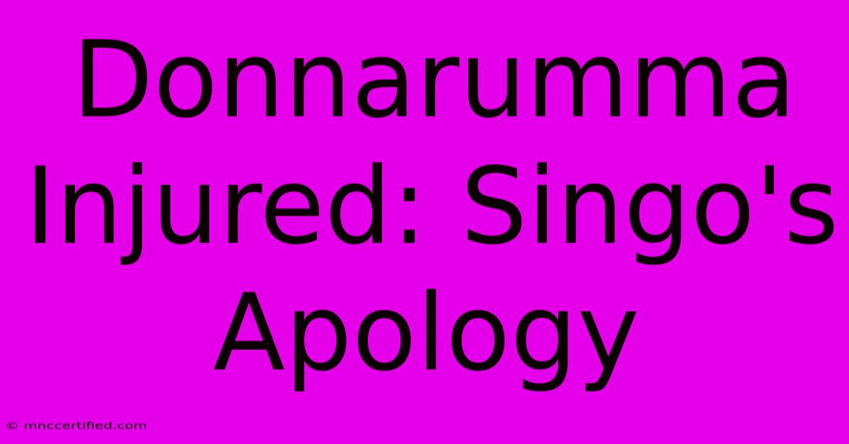 Donnarumma Injured: Singo's Apology