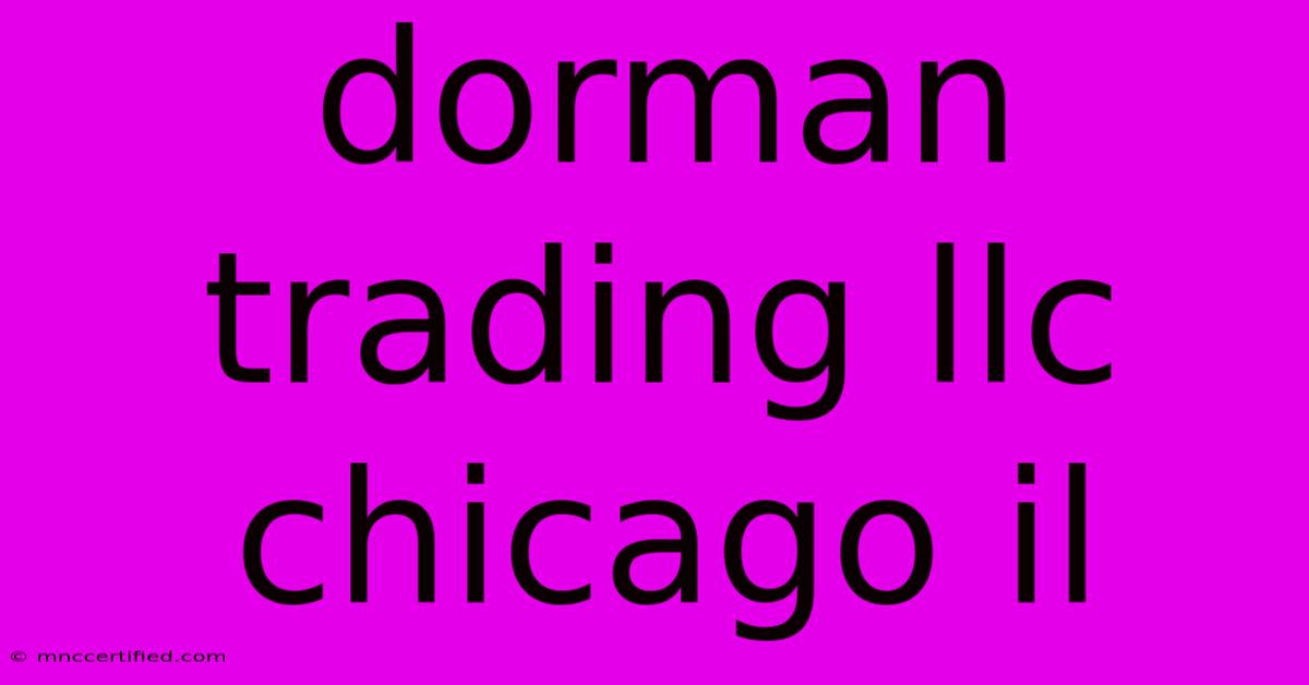 Dorman Trading Llc Chicago Il