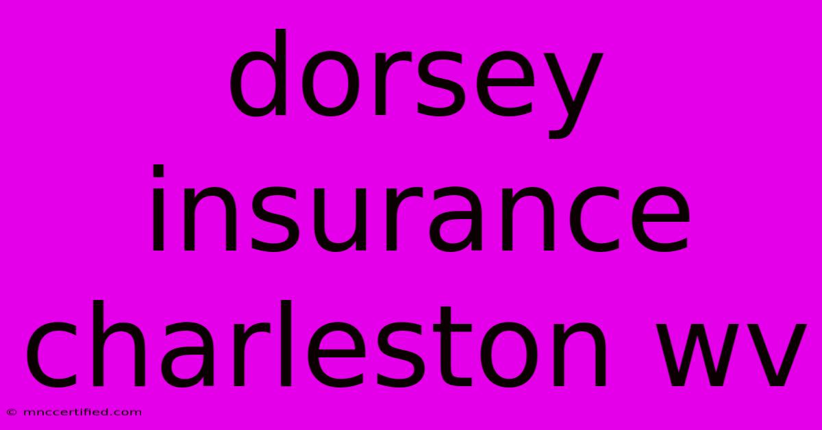 Dorsey Insurance Charleston Wv