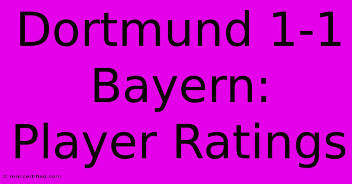 Dortmund 1-1 Bayern: Player Ratings