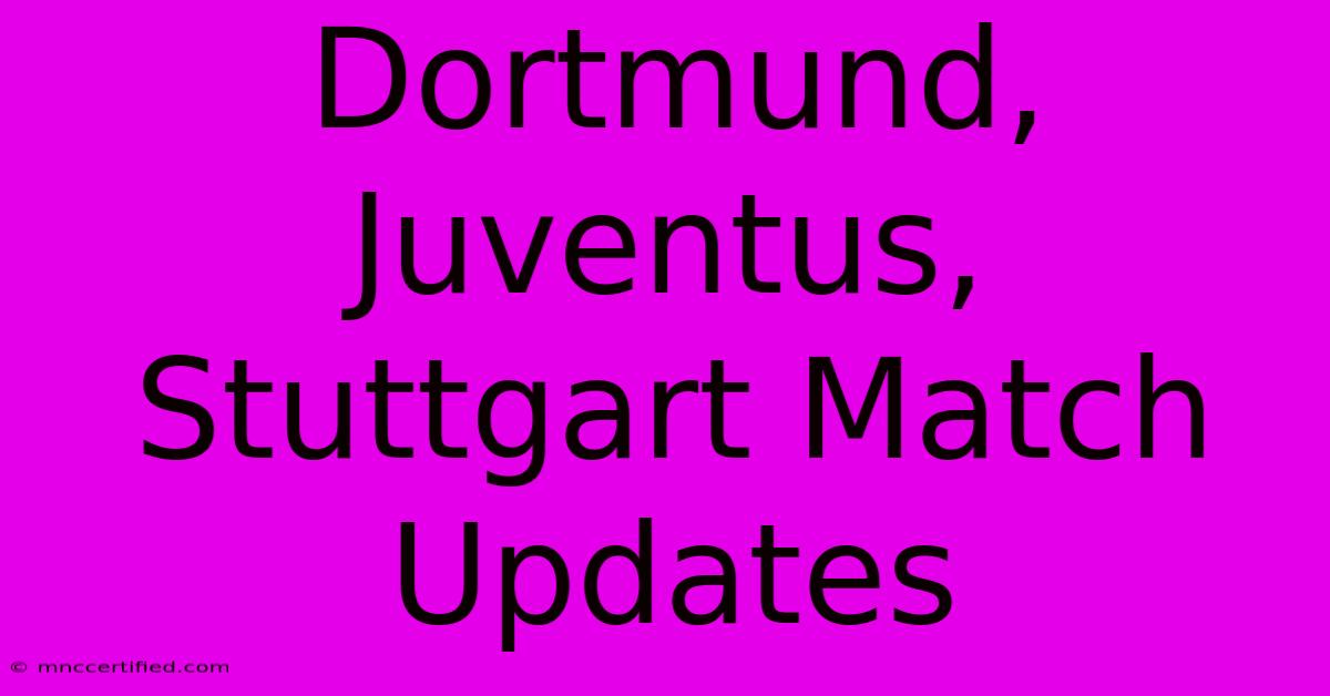 Dortmund, Juventus, Stuttgart Match Updates