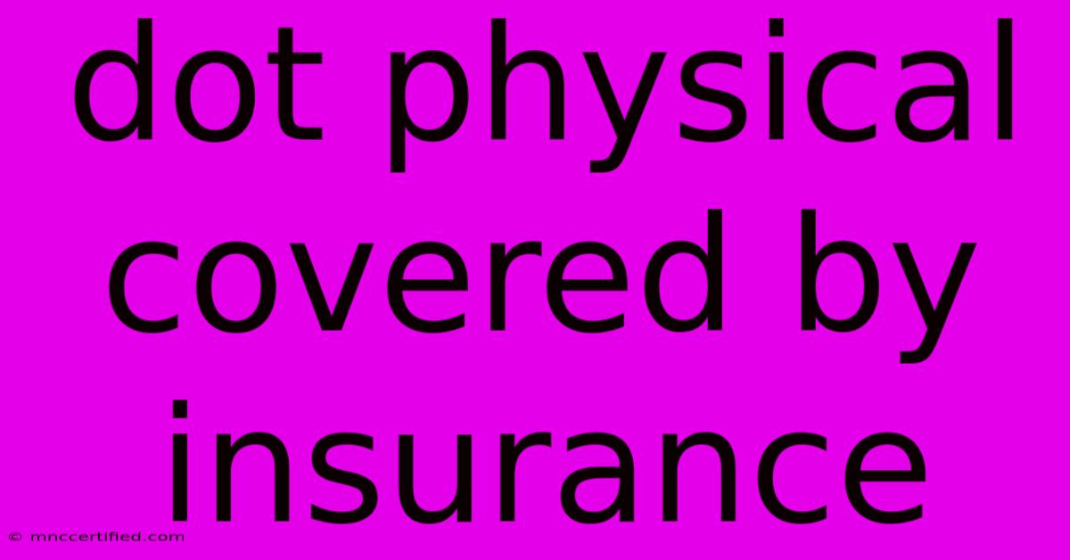 Dot Physical Covered By Insurance