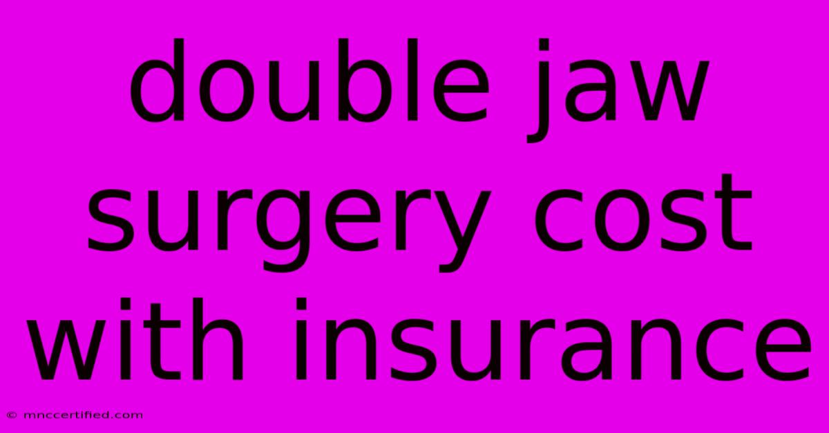 Double Jaw Surgery Cost With Insurance