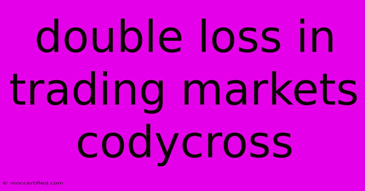 Double Loss In Trading Markets Codycross