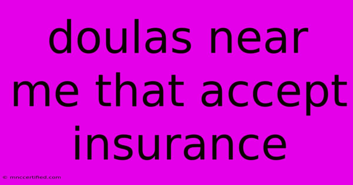 Doulas Near Me That Accept Insurance