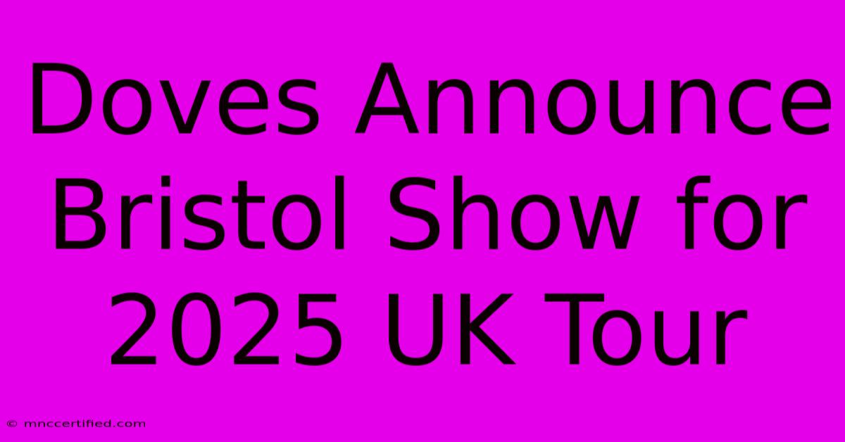 Doves Announce Bristol Show For 2025 UK Tour