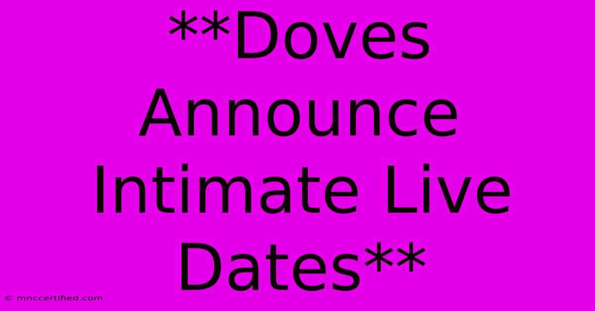 **Doves Announce Intimate Live Dates**