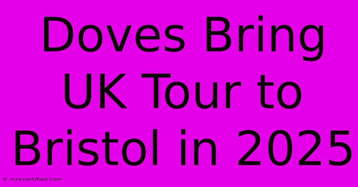 Doves Bring UK Tour To Bristol In 2025