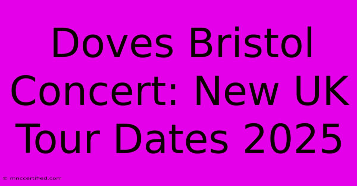 Doves Bristol Concert: New UK Tour Dates 2025 