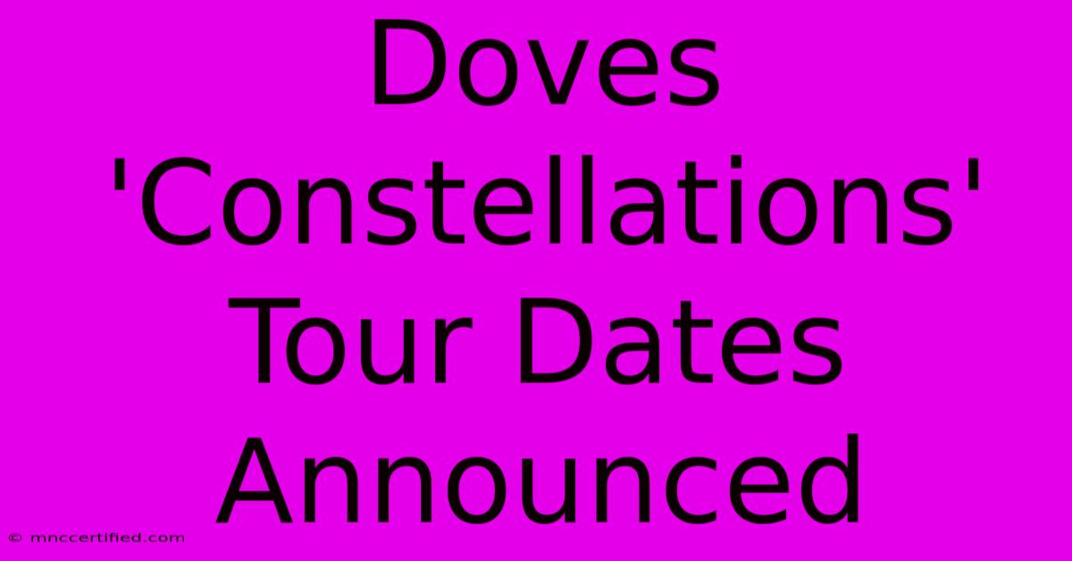 Doves 'Constellations' Tour Dates Announced