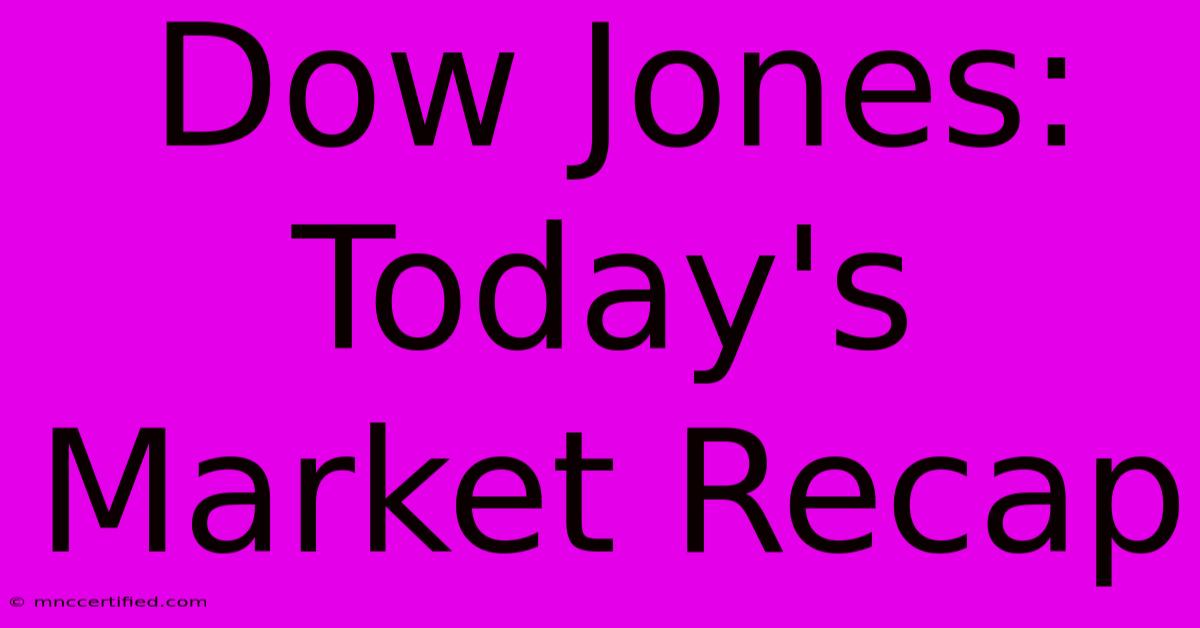 Dow Jones: Today's Market Recap