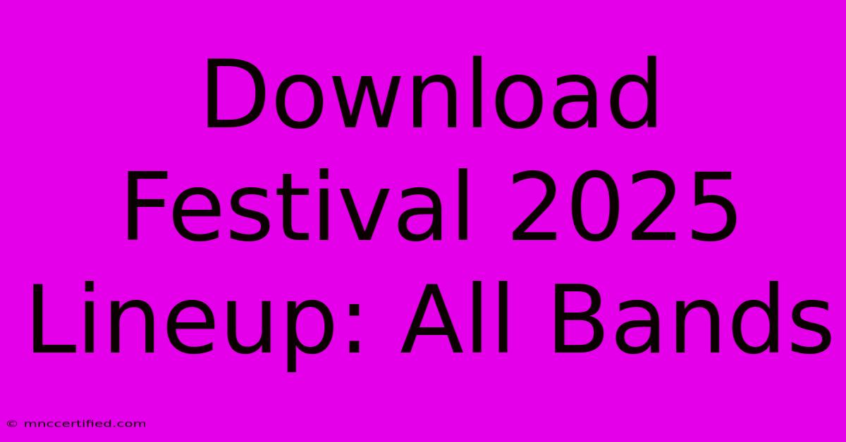 Download Festival 2025 Lineup: All Bands 