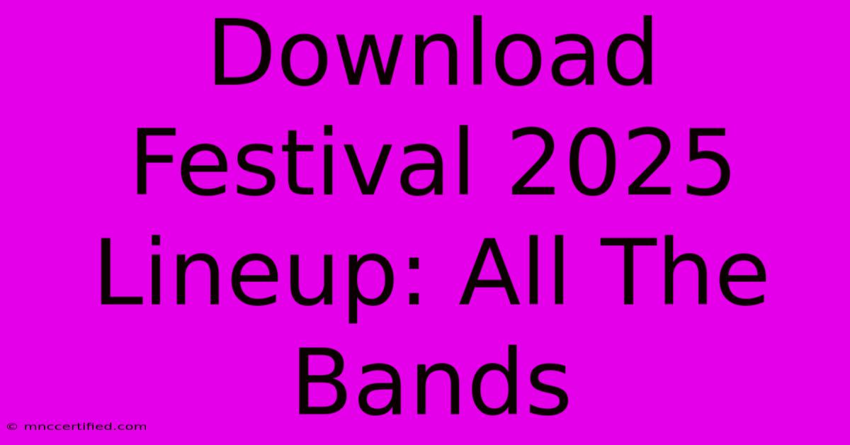 Download Festival 2025 Lineup: All The Bands