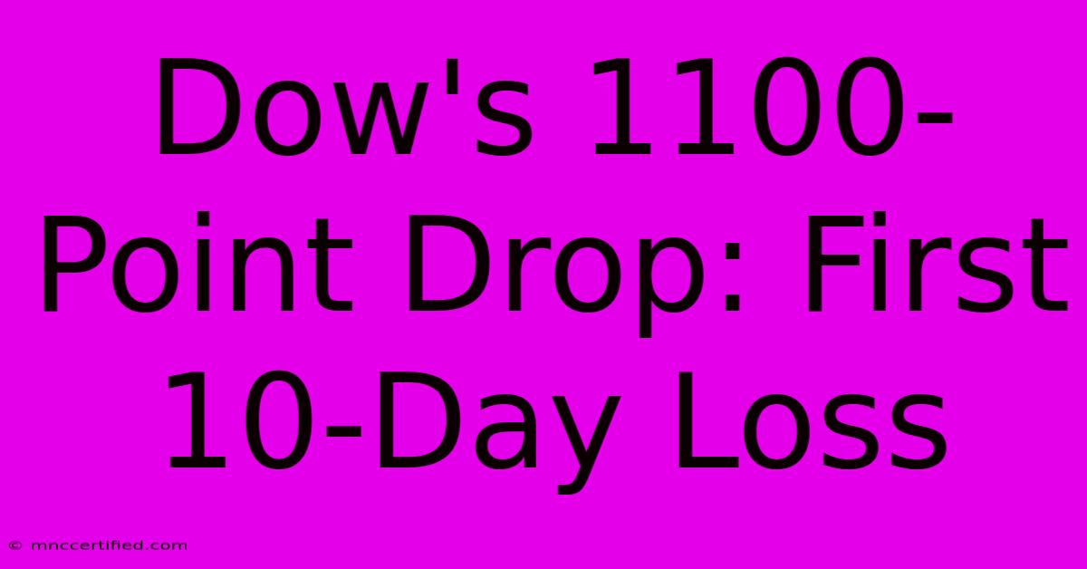 Dow's 1100-Point Drop: First 10-Day Loss